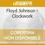 Floyd Johnson - Clockwork cd