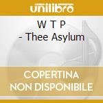W T P - Thee Asylum cd