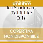 Jen Shankman - Tell It Like It Is cd