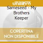 Sameseed - My Brothers Keeper cd