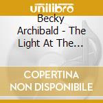 Becky Archibald - The Light At The End Of The Blues cd musicale di Becky Archibald