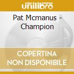 Pat Mcmanus - Champion cd