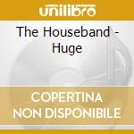 The Houseband - Huge cd