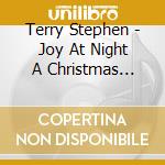 Terry Stephen - Joy At Night A Christmas Experience cd