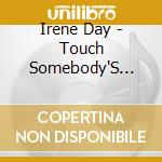 Irene Day - Touch Somebody'S Life cd musicale di Irene Day