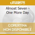 Almost Seven - One More Day cd