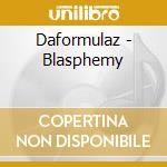 Daformulaz - Blasphemy cd musicale di Daformulaz
