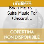 Brian Morris - Suite Music For Classical Guitar cd