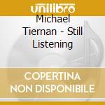 Michael Tiernan - Still Listening cd