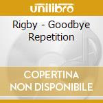 Rigby - Goodbye Repetition cd