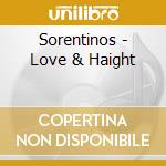Sorentinos - Love & Haight cd musicale di Sorentinos