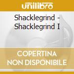 Shacklegrind - Shacklegrind I cd