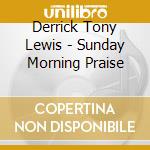 Derrick Tony Lewis - Sunday Morning Praise cd