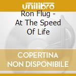 Ron Flug - At The Speed Of Life cd