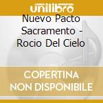 Nuevo Pacto Sacramento - Rocio Del Cielo cd