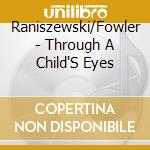 Raniszewski/Fowler - Through A Child'S Eyes cd