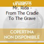 Mr. Rida - From The Cradle To The Grave