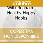 Willa Brigham - Healthy Happy Habits cd