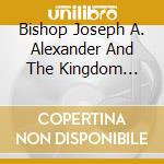 Bishop Joseph A. Alexander And The Kingdom Dominion Voices - Praise And Worship(More Than A Conqueror) cd