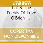 Pat & The Priests Of Love O'Brien - Rockin' The Blues & Spankin' The Swang cd