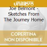 Joe Belmont - Sketches From The Journey Home cd