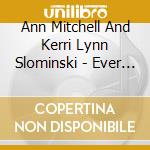 Ann Mitchell And Kerri Lynn Slominski - Ever The Winds cd