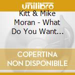 Kitt & Mike Moran - What Do You Want For Christmas cd