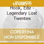 Hook, Ediz - Legendary Lost Twenties cd