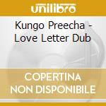 Kungo Preecha - Love Letter Dub cd