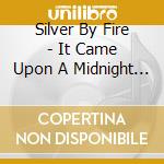 Silver By Fire - It Came Upon A Midnight Clear cd
