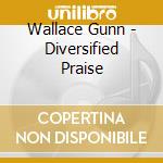 Wallace Gunn - Diversified Praise cd