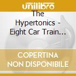 The Hypertonics - Eight Car Train Six Car Station cd
