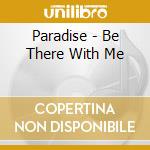 Paradise - Be There With Me cd
