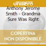 Anthony Jerome Smith - Grandma Sure Was Right cd