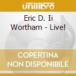 Eric D. Ii Wortham - Live! cd