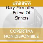 Gary Mcmullen - Friend Of Sinners cd
