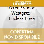 Karen Svanoe Westgate - Endless Love cd