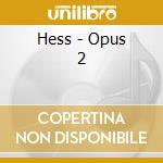 Hess - Opus 2 cd