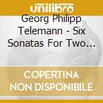 Georg Philipp Telemann - Six Sonatas For Two Violins Op.2 cd musicale di Duo Concertone Zino/Bogachek