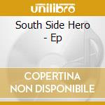 South Side Hero - Ep cd