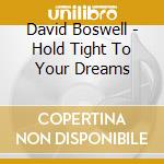 David Boswell - Hold Tight To Your Dreams cd