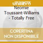 Neomie Toussaint-Williams - Totally Free cd