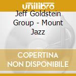 Jeff Goldstein Group - Mount Jazz cd