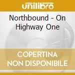Northbound - On Highway One cd