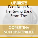 Pam Noah & Her Swing Band - From The Top cd
