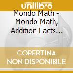 Mondo Math - Mondo Math, Addition Facts 1-12 cd