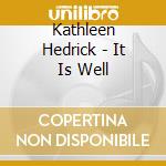 Kathleen Hedrick - It Is Well cd