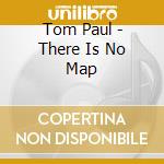 Tom Paul - There Is No Map cd
