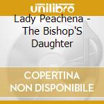 Lady Peachena - The Bishop'S Daughter cd