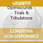 Openwounds - Trials & Tribulations
